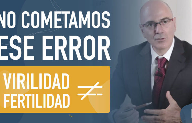 No cometamos ese error, virilidad no es lo mismo que fertilidad