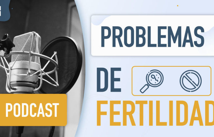 Podcast: problemas de fertilidad