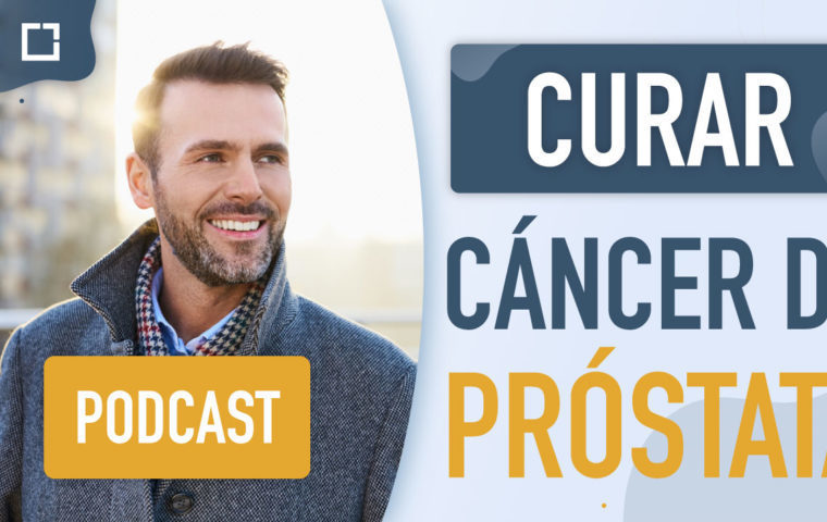 Podcast: curar el cáncer de próstata
