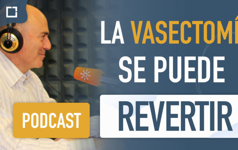 Podcast: la vasectomia se puede revertitr