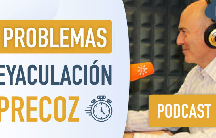 Podcast: problemas de eyaculación precoz