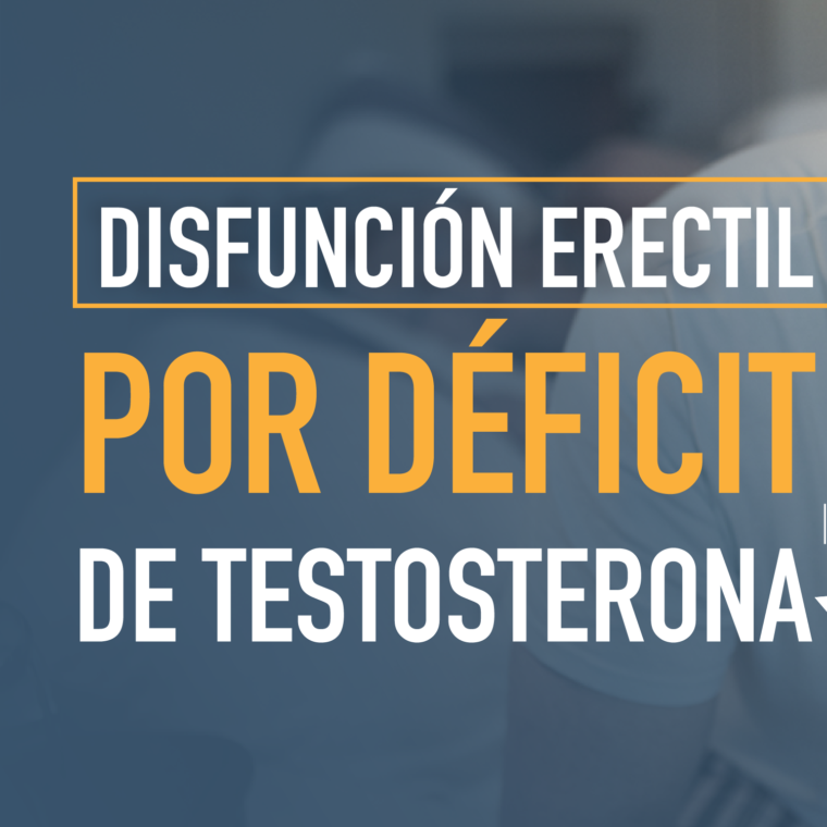 Testosterona baja y Disfunción eréctil [VIDEO]
